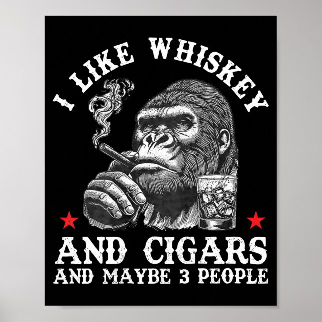 Poster I Like Whiskey And Cigars And Maybe 3 People Monke (Frente)