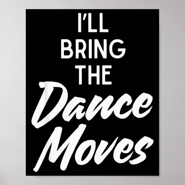 Poster I’ll Bring Dance Moves Funny Matching Party Costum (Frente)