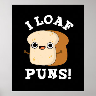 Poster I Loaf Puns Engraçado Pão Escuro BG
