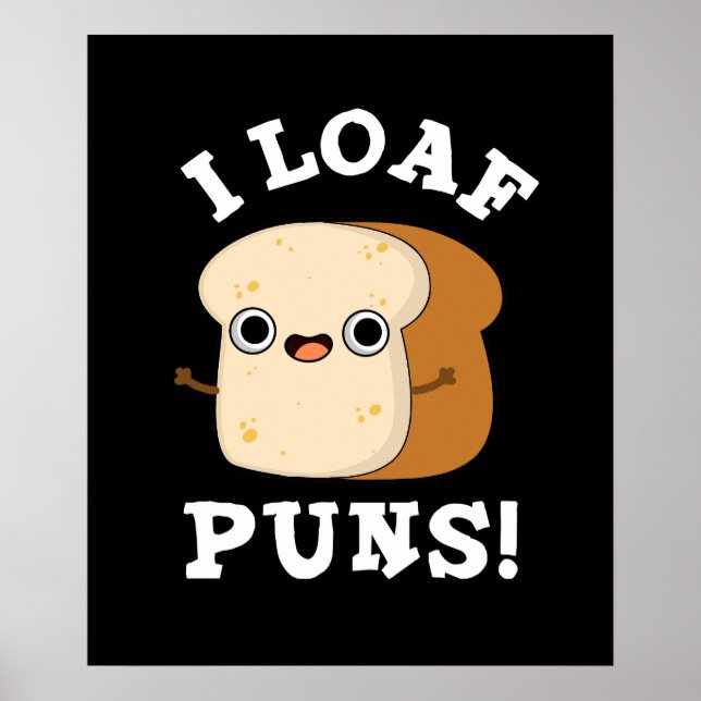 Poster I Loaf Puns Engraçado Pão Escuro BG (Frente)
