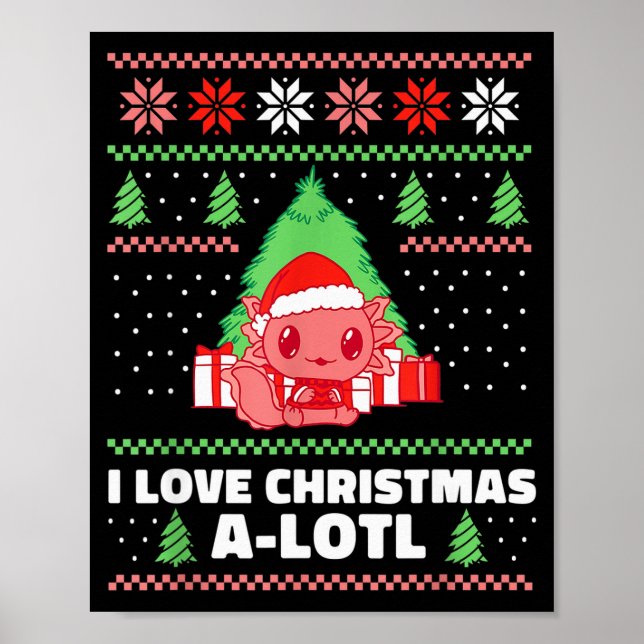 Poster I Love Christmas A-lotl Axolotl In Santa Hat Ugly  (Frente)