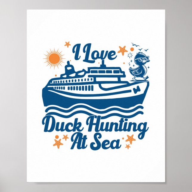 Poster I Love Duck Hunting At Sea Cruise Ship Rubber Duck (Frente)
