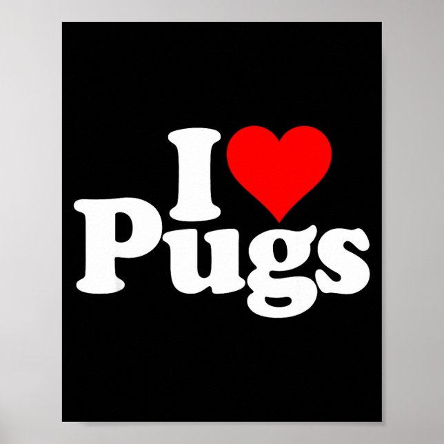 Poster I Love Heart Pugs Pug Dog Canine  (Frente)