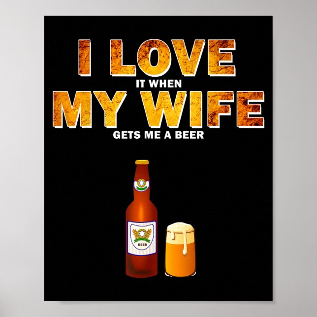Poster I Love It When My Wife Gets Me A Beer Funny Quotes (Frente)