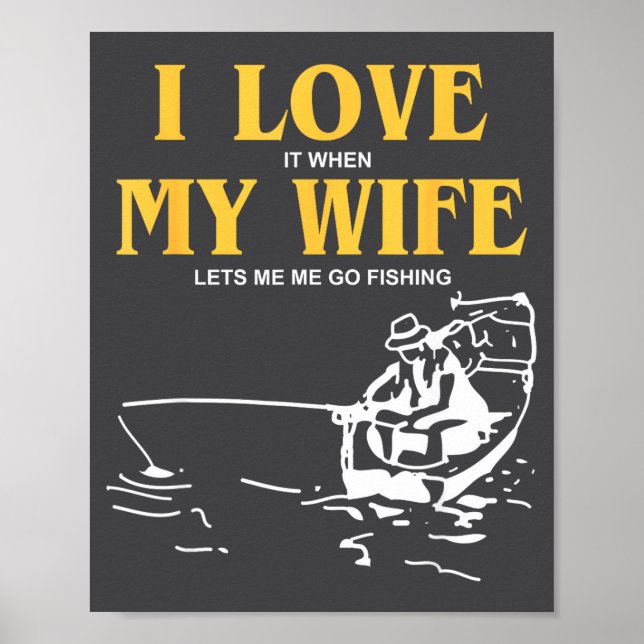 Poster I Love It When My Wife Lets Me Go Fishing Funny Qu (Frente)