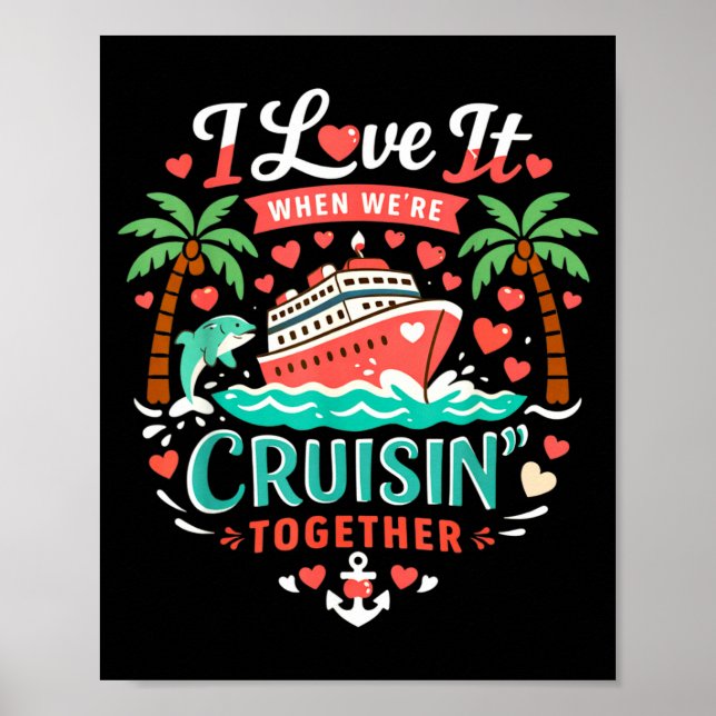 Poster I Love It When We're Cruising Together Cruise Vibe (Frente)