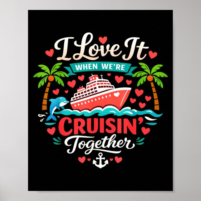 Poster I Love It When We're Cruising Together Cruise Vibe (Frente)