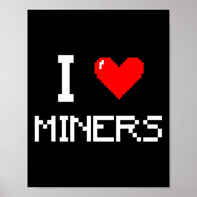Poster I Love Miners Funny Miner Mining Gamer  (Frente)
