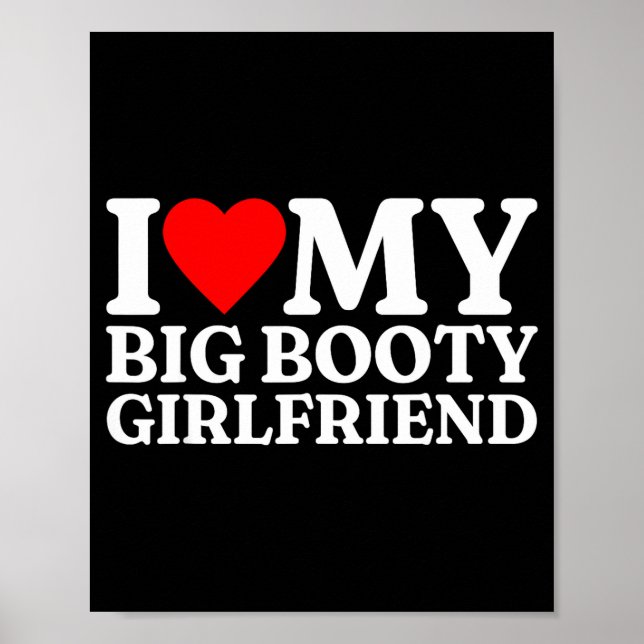 Poster I Love My Big Booty Girlfriend Heart My Big Booty  (Frente)