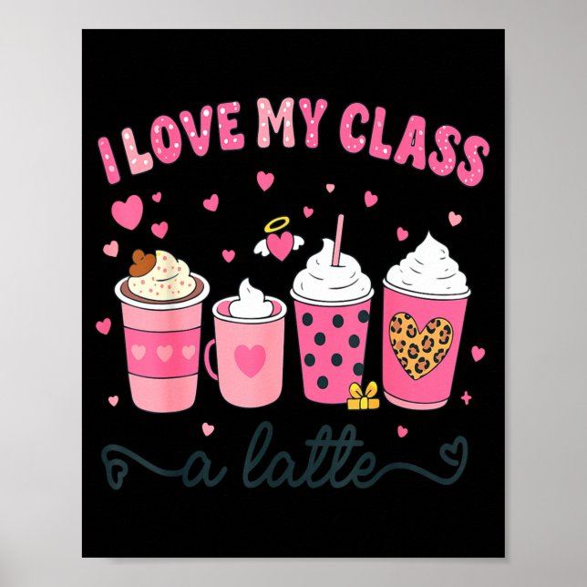 Poster I Love My Cl A Latte Coffee Valentine Teachers Wom (Frente)