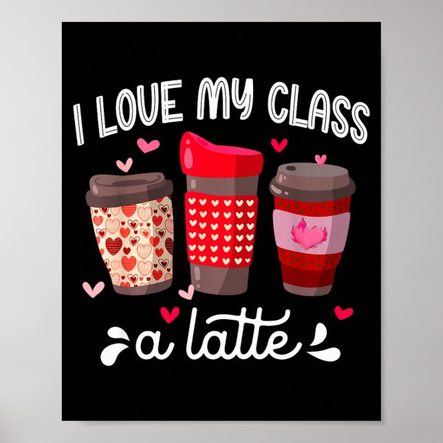 Poster I Love My Cl A Latte Coffee Valentines Day Teacher (Frente)