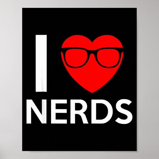 Poster I Love Nerds Gles Funny Heart Valentines Gift Men  (Frente)