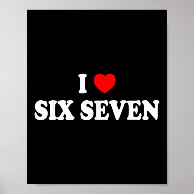 Poster I Love Six Seven I Heart 67 Funny Meme  (Frente)