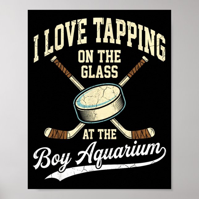 Poster I Love Tapng On The Oh Gl Boy Aquarium Hockey  (Frente)
