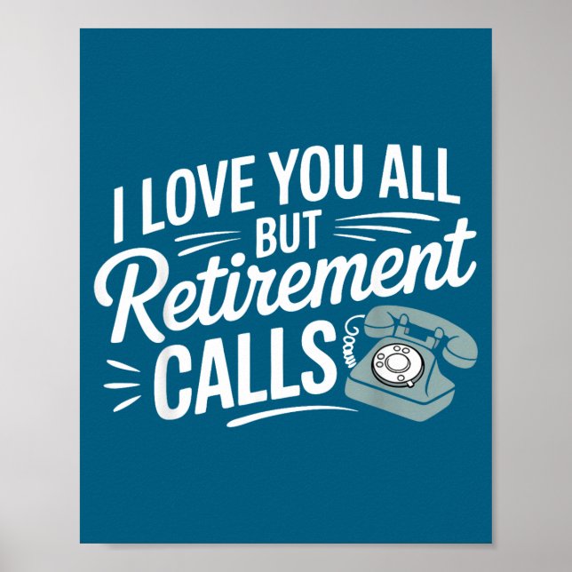 Poster I Love You All But Retirement Calls Funny Retireme (Frente)