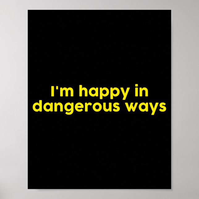Poster I’m Happy In Dangerous Ways  (Frente)