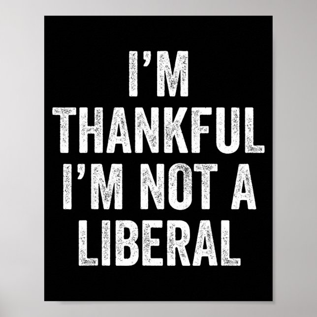 Poster I’m Thankful I’m Not A Liberal Funny Thanksgiving  (Frente)