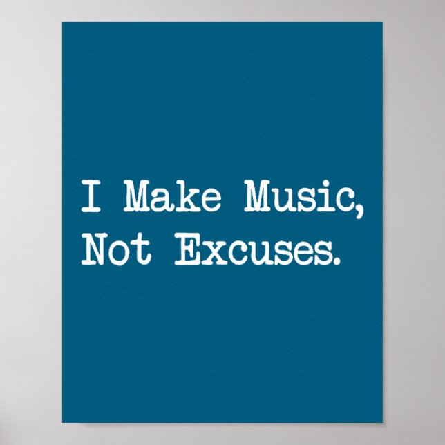 Poster I Make Music, Not Excuses Funny Quotes  (Frente)