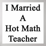 Poster I Married A Hot Math Teacher<br><div class="desc">Have fun with our I Married A Hot Math Teacher design.</div>