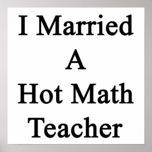 Poster I Married A Hot Math Teacher
