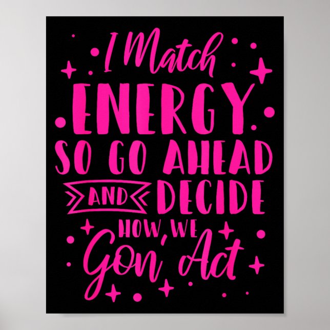 Poster I Match Energy So You Decide  (Frente)