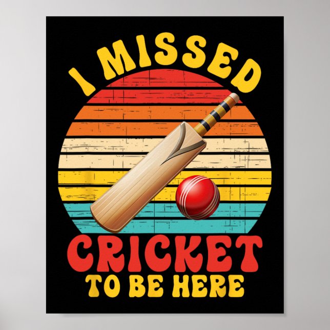 Poster I Missed Cricket To Be Here Joke  (Frente)
