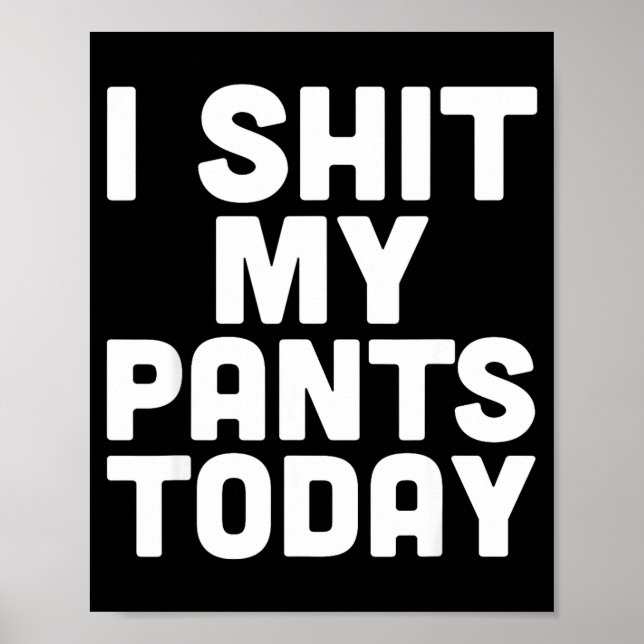 Poster I My Pants Today Funny Sarcasm Saying  (Frente)