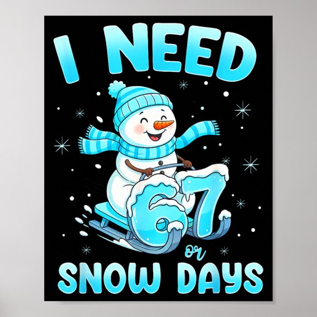 Poster I Need 6 7 Snow Days Christmas Snowman Teacher Stu (Frente)