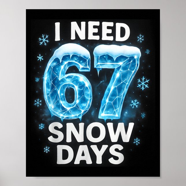 Poster I Need 6 7 Snow Days Funny Snowy Day Gen Alpha Sla (Frente)