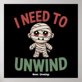 Poster I Need to Unwind Funny Mummy Halloween Zombie