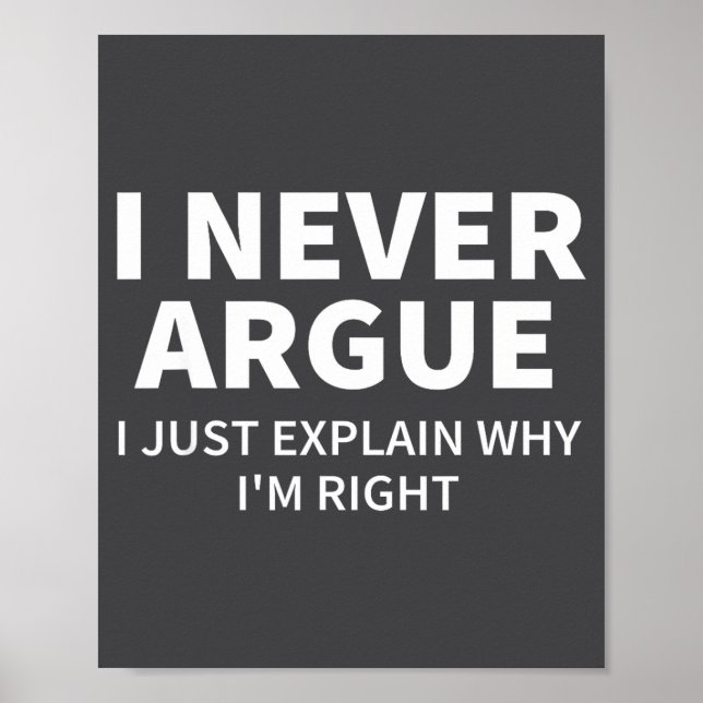 Poster I Never Argue Just Explain Why I'm Right Funny Sar (Frente)
