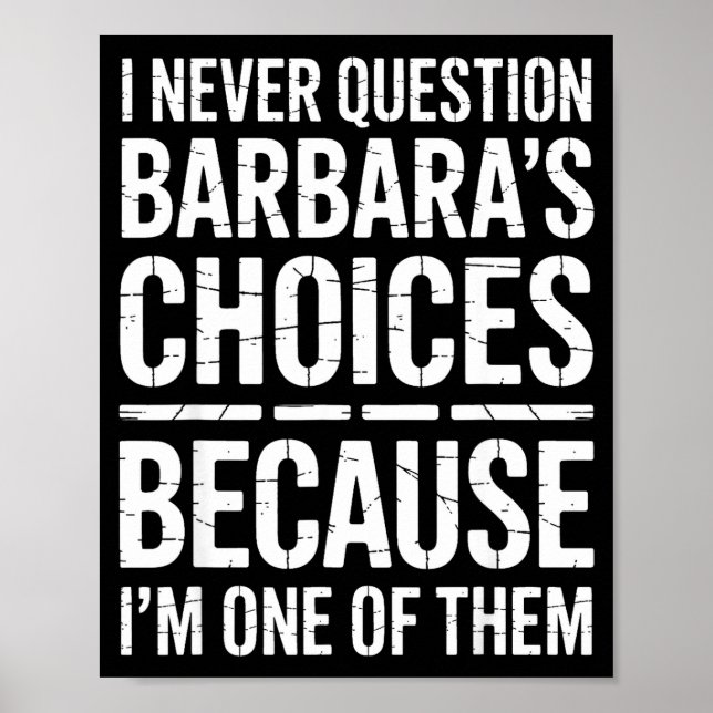 Poster I Never Question Barbara's Choices Because I'm One (Frente)
