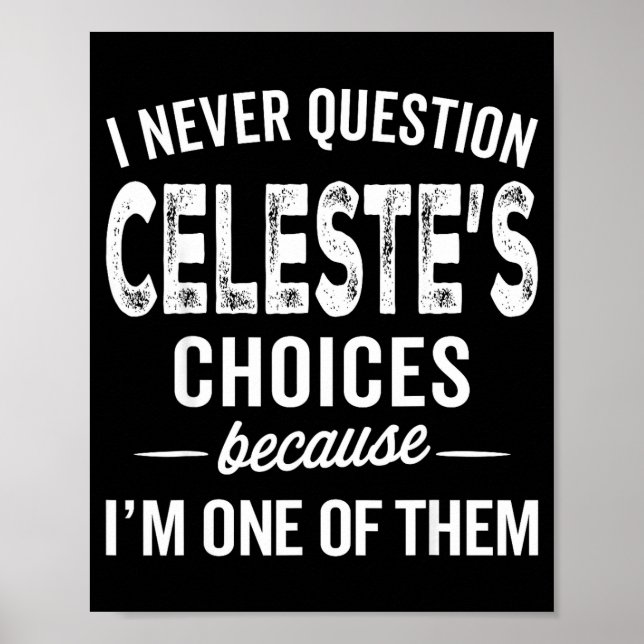 Poster I Never Question Celeste’s Choices Celeste D Name  (Frente)