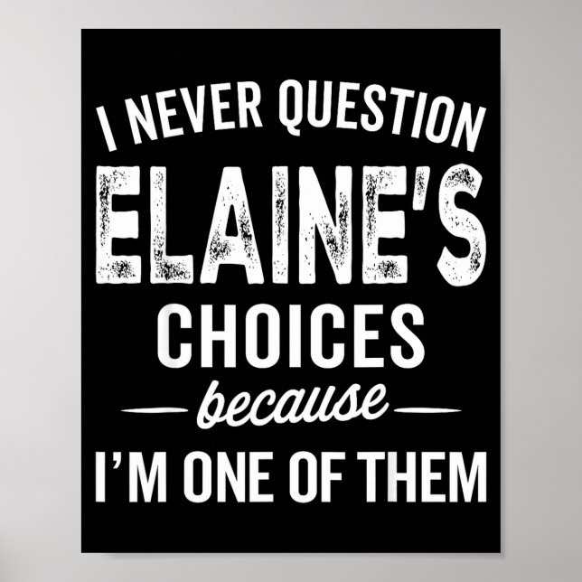 Poster I Never Question Elaine’s Choices - Elaine D Name  (Frente)