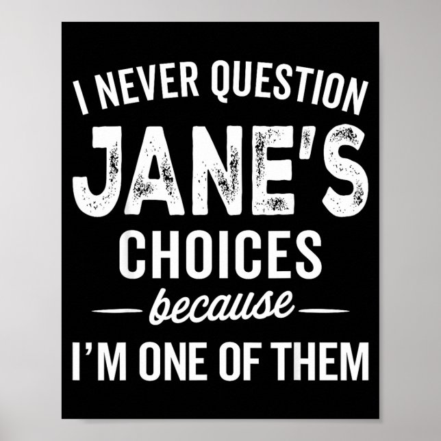 Poster I Never Question Jane’s Choices Jane D Name  (Frente)