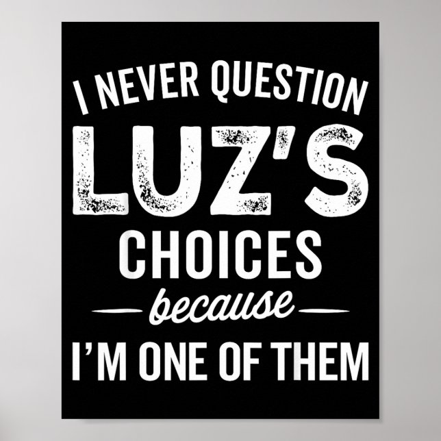 Poster I Never Question Luz’s Choices - Funny Luz D Name  (Frente)