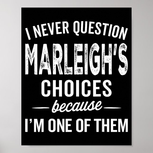 Poster I Never Question Marleigh’s Choices - Marleigh D  (Frente)