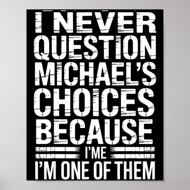 Poster I Never Question Michael's Choices Because I'm One (Frente)