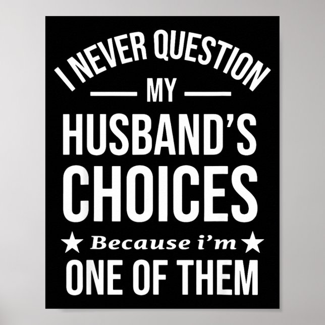 Poster I Never Question My Husbands Choices Because I'm O (Frente)