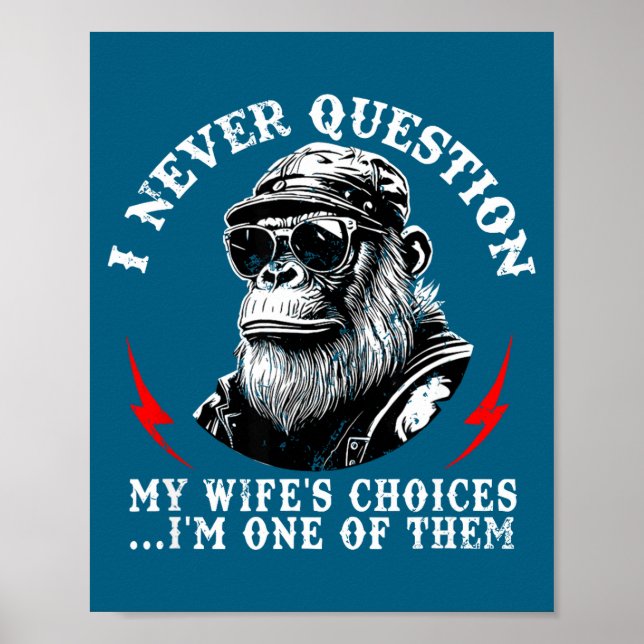 Poster I Never Question My Wife's Choices I'm One Of Them (Frente)