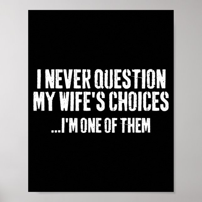 Poster I Never Question My Wifes Choices Witty Quote Marr (Frente)