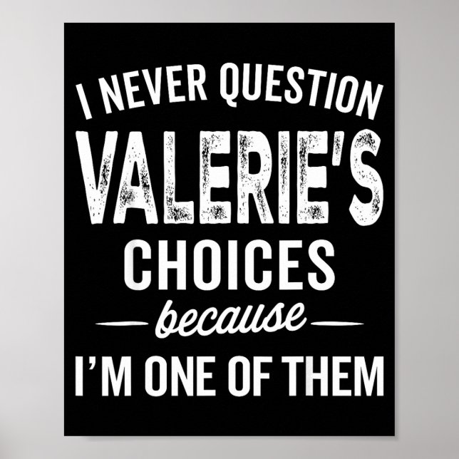 Poster I Never Question Valerie’s Choices Valerie D Name  (Frente)