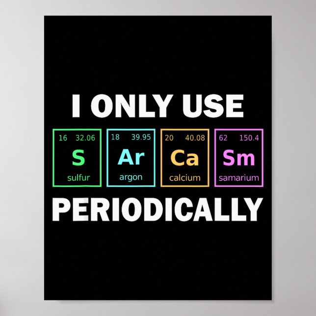 Poster I Only Use Sarcasm Periodically Funny Chemistry St (Frente)