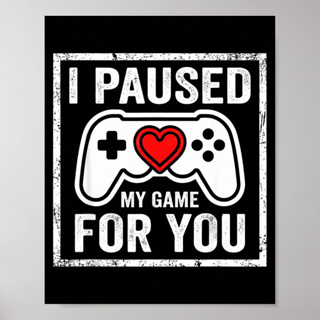 Poster I Paused My Game For You Funny Gaming Valentine Co (Frente)