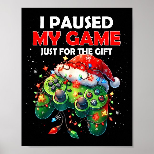 Poster I Paused My Game Just For The Christmas Video Game (Frente)