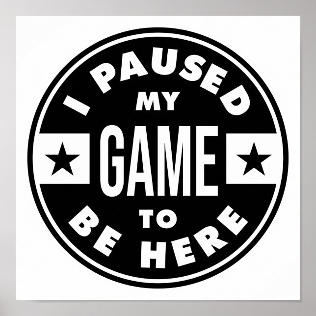 Poster i paused my game to be here (Frente)