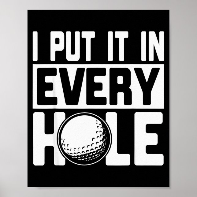 Poster I Put It In Every Hole, Funny Golf Players Costume (Frente)