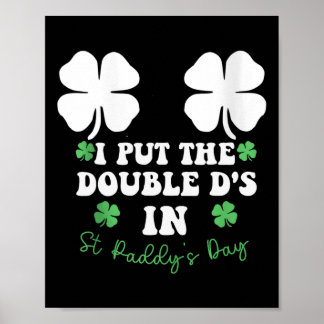 Poster I Put The Double D's In St Paddy's Day Funny St Pa