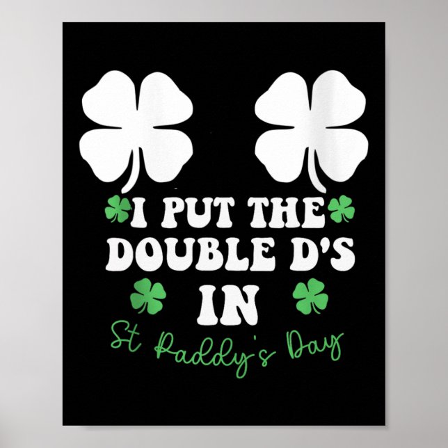 Poster I Put The Double D's In St Paddy's Day Funny St Pa (Frente)