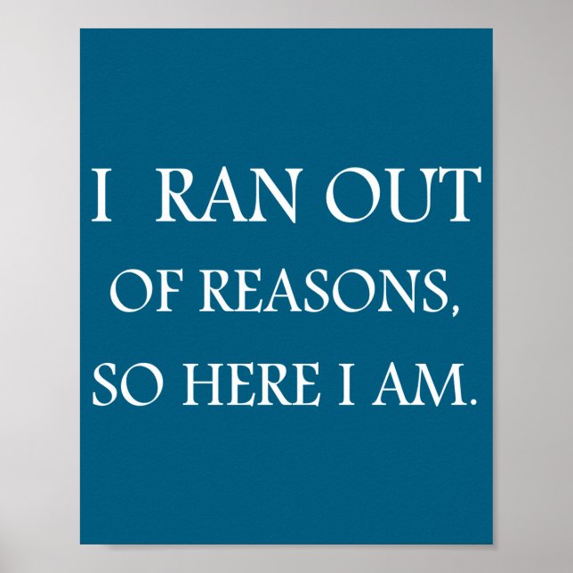 Poster I Ran Out Of Reasons Funny Excuse Quote  (Frente)